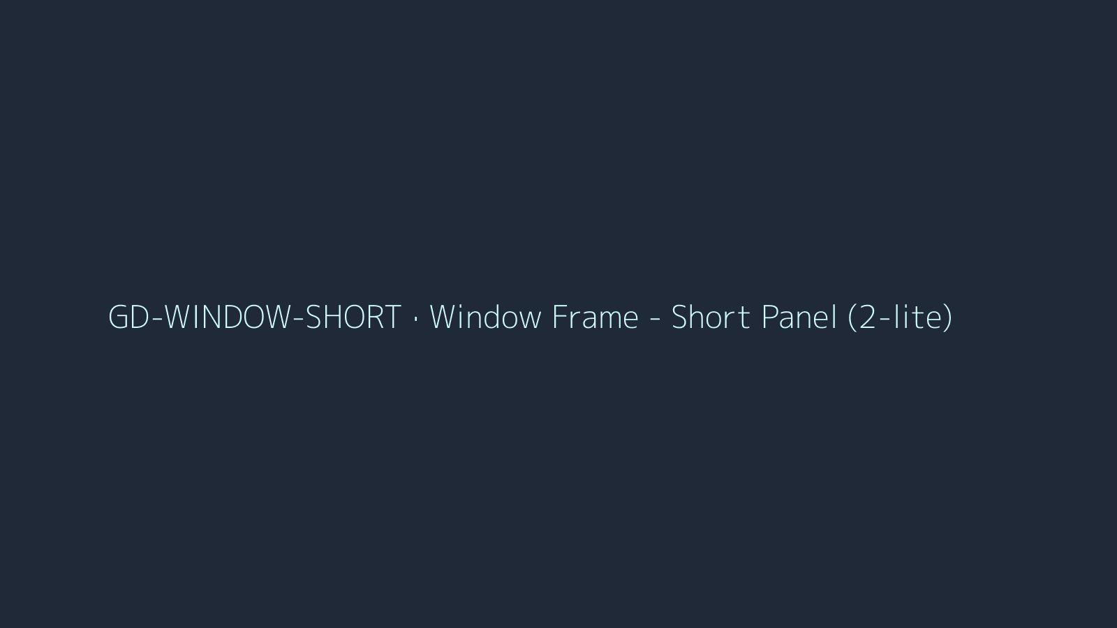Window Frame - Short Panel (2-lite)