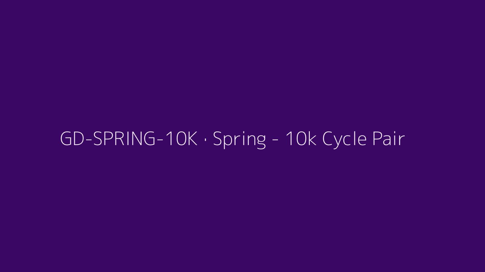 Spring - 10k Cycle Pair